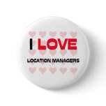 I LOVE LOCATION MANAGERS buttons