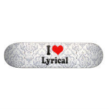 I love Lyrical Skateboard