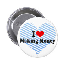 I Love Making Money Buttons