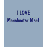 I LOVE Manchester Men! t-shirts