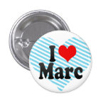 I love Marc Pinback Buttons