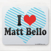 I Love Matt Bello Mousepads