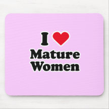 I love mature women mouse pad