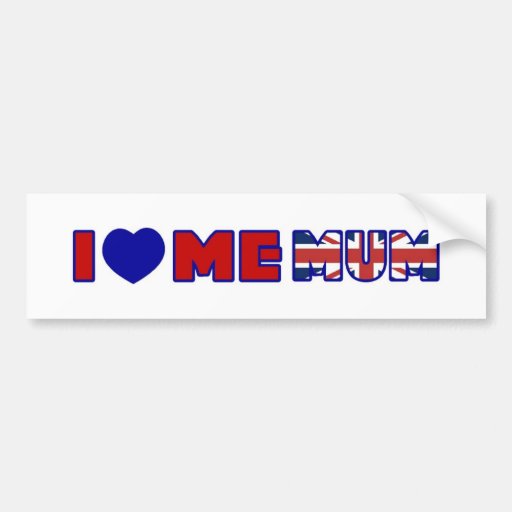I Love Me Mum Bumper Sticker