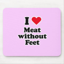 I love meat without feet mousepads