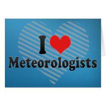 I Love Meteorologists Cards