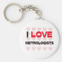 I LOVE METROLOGISTS KEYCHAINS