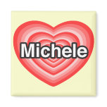 I love Michele. I love you Michele. Heart magnets