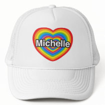 I love Michelle. I love you Michelle. Heart