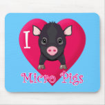 I Love Micro Pigs mousepads