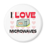 I Love Microwaves Magnets