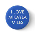 I LOVE MIKAYLA MILES buttons