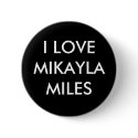 I LOVE MIKAYLA MILES buttons