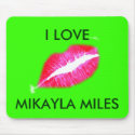I LOVE MIKAYLA MILES mousepads