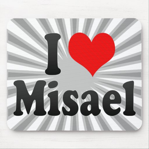 I love Misael Mouse Pads