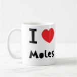 I love moles mugs