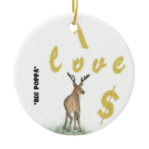 I Love Money Deer Ornament "BIG POPPA"