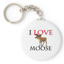 I Love Moose Keychains