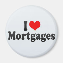 I Love Mortgages Fridge Magnets