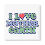 I Love Mother Earth Magnet