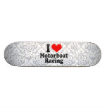 I love Motorboat Racing Skateboards