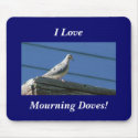 I Love, Mourning Doves! mousepads