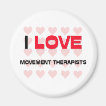 I LOVE MOVEMENT THERAPISTS REFRIGERATOR MAGNET