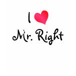 I Love Mr. Right t-shirts