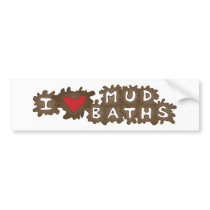 I Love Mud Baths Bumper Sticker