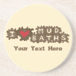 I Love Mud Baths Coaster