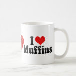 I Love Muffins Coffee Mugs