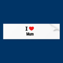 I Love Mum bumper stickers