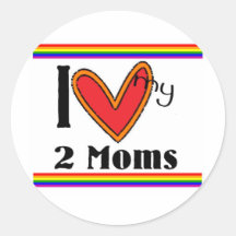 I love my 2 moms round sticker