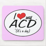 I Love My ACD (It's a Dog) mousepads