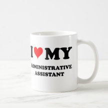 I Love My Administrative Assistant Mug