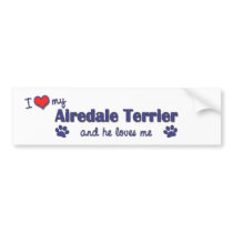 I Love My Airedale Terrier (Male Dog) Bumper Sticker