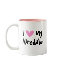 I Love My Airedale Terrier / Welsh Terrier Coffee Mug