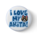 I Love My Akita Button