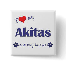 I Love My Akitas (Multiple Dogs) Pins