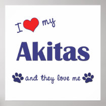 I Love My Akitas (Multiple Dogs) Posters