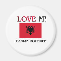 I Love My Albanian Boyfriend Refrigerator Magnet