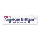 I Love My American Brittany (Female Dog) Bumper Stickers