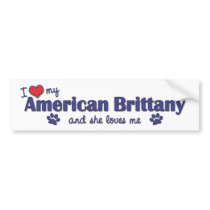 I Love My American Brittany (Female Dog) Bumper Stickers