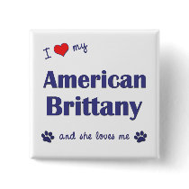 I Love My American Brittany (Female Dog) Buttons