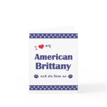 I Love My American Brittany (Female Dog) Cards