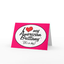 I Love My American Brittany (It's a Dog) Cards