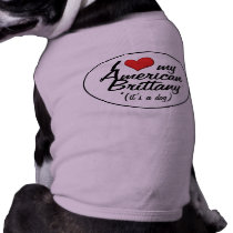 I Love My American Brittany (It's a Dog) Pet Tee Shirt