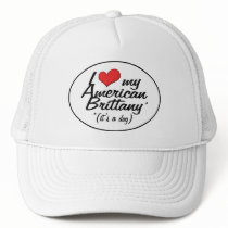 I Love My American Brittany (It's a Dog) Trucker Hats