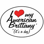 I Love My American Brittany (It's a Dog) photo sculptures