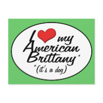 I Love My American Brittany (It's a Dog) Post Card